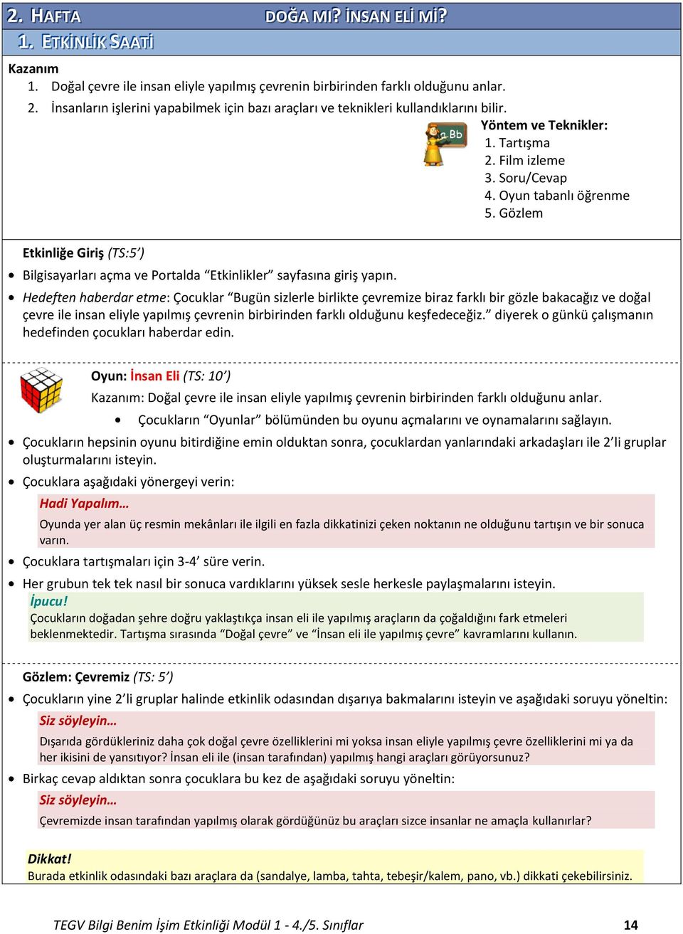 Gözlem Etkinliğe Giriş (TS:5 ) Bilgisayarları açma ve Portalda Etkinlikler sayfasına giriş yapın.