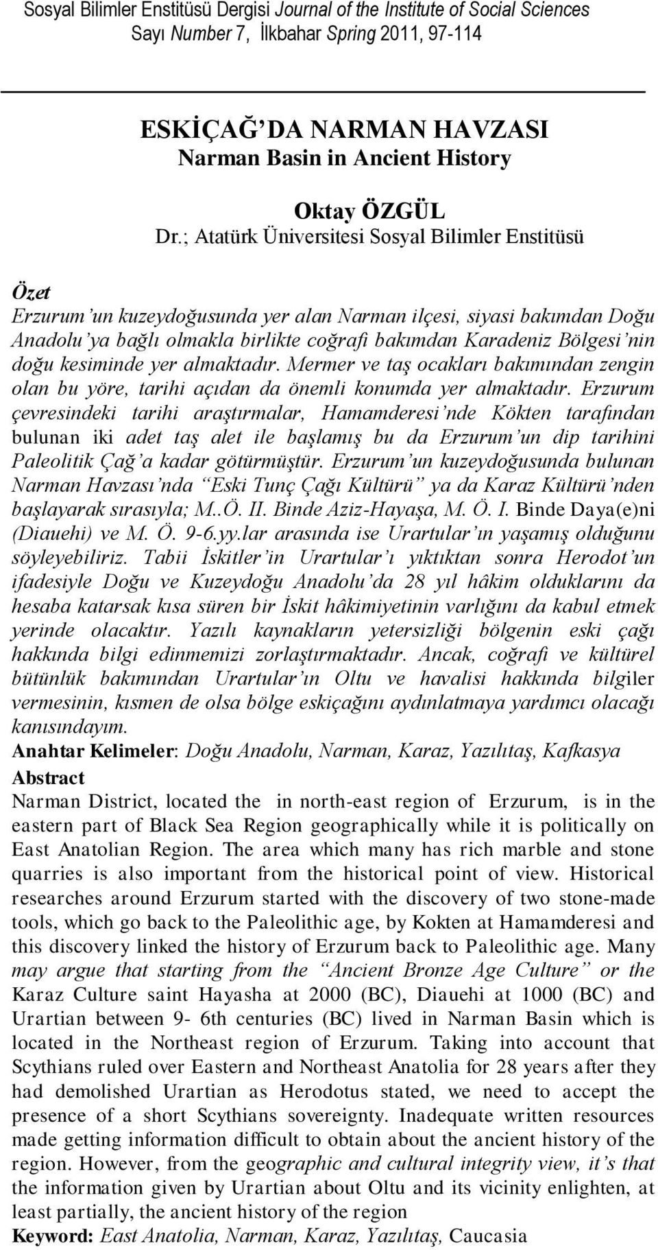 doğu kesiminde yer almaktadır. Mermer ve taş ocakları bakımından zengin olan bu yöre, tarihi açıdan da önemli konumda yer almaktadır.