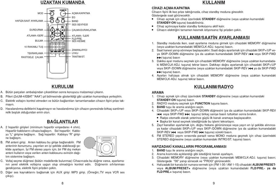 » Cihaz aç l ncaya kadar standby fonksiyonu aktif kal r.» Cihaz n elektri ini tamamen kesmek istiyorsan z fifli prizden çekin.