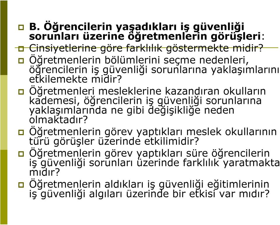 Öğretmenleri mesleklerine kazandıran okulların kademesi, öğrencilerin iş güvenliği sorunlarına yaklaşımlarında ne gibi değişikliğe neden olmaktadır?