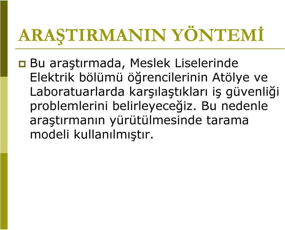 karşılaştıkları iş güvenliği problemlerini belirleyeceğiz.