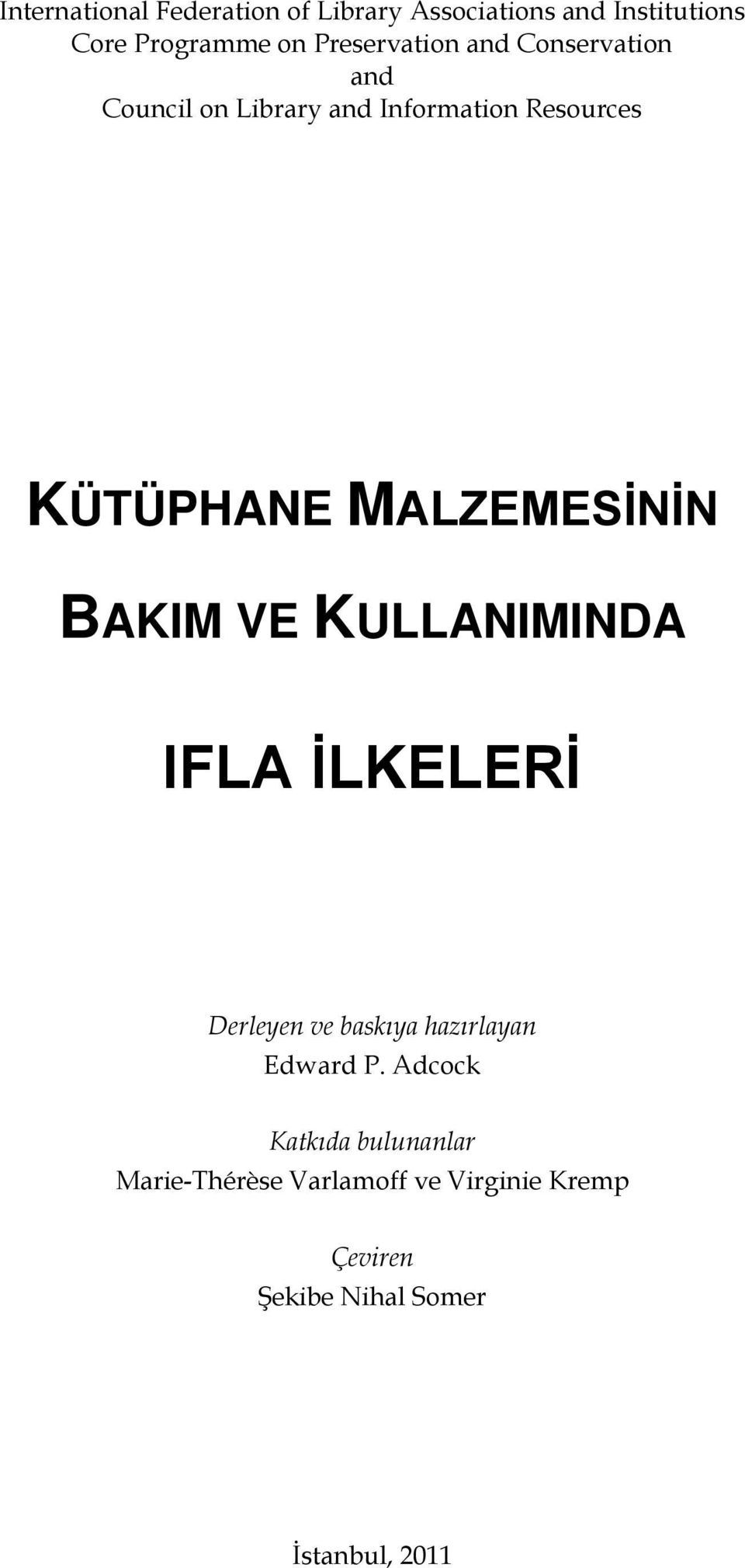 MALZEMESİNİN BAKIM VE KULLANIMINDA IFLA İLKELERİ Derleyen ve baskıya hazırlayan Edward P.