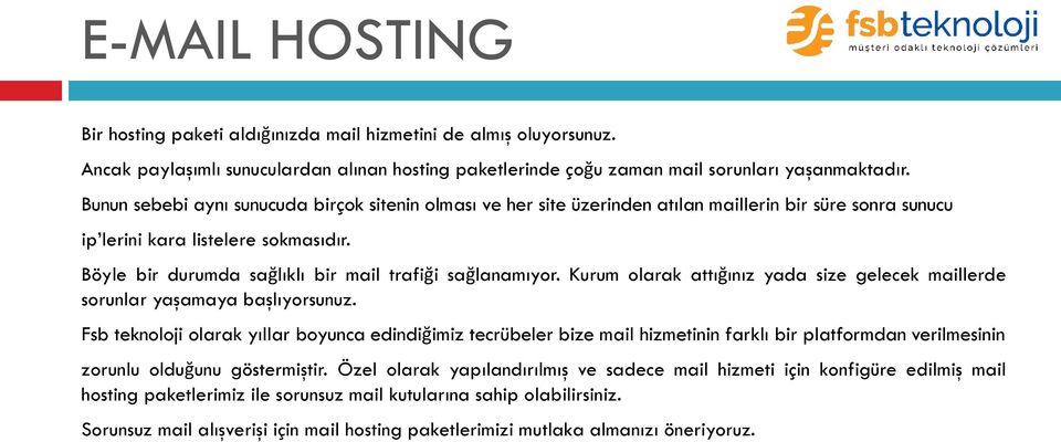 Böyle bir durumda sağlıklı bir mail trafiği sağlanamıyor. Kurum olarak attığınız yada size gelecek maillerde sorunlar yaşamaya başlıyorsunuz.