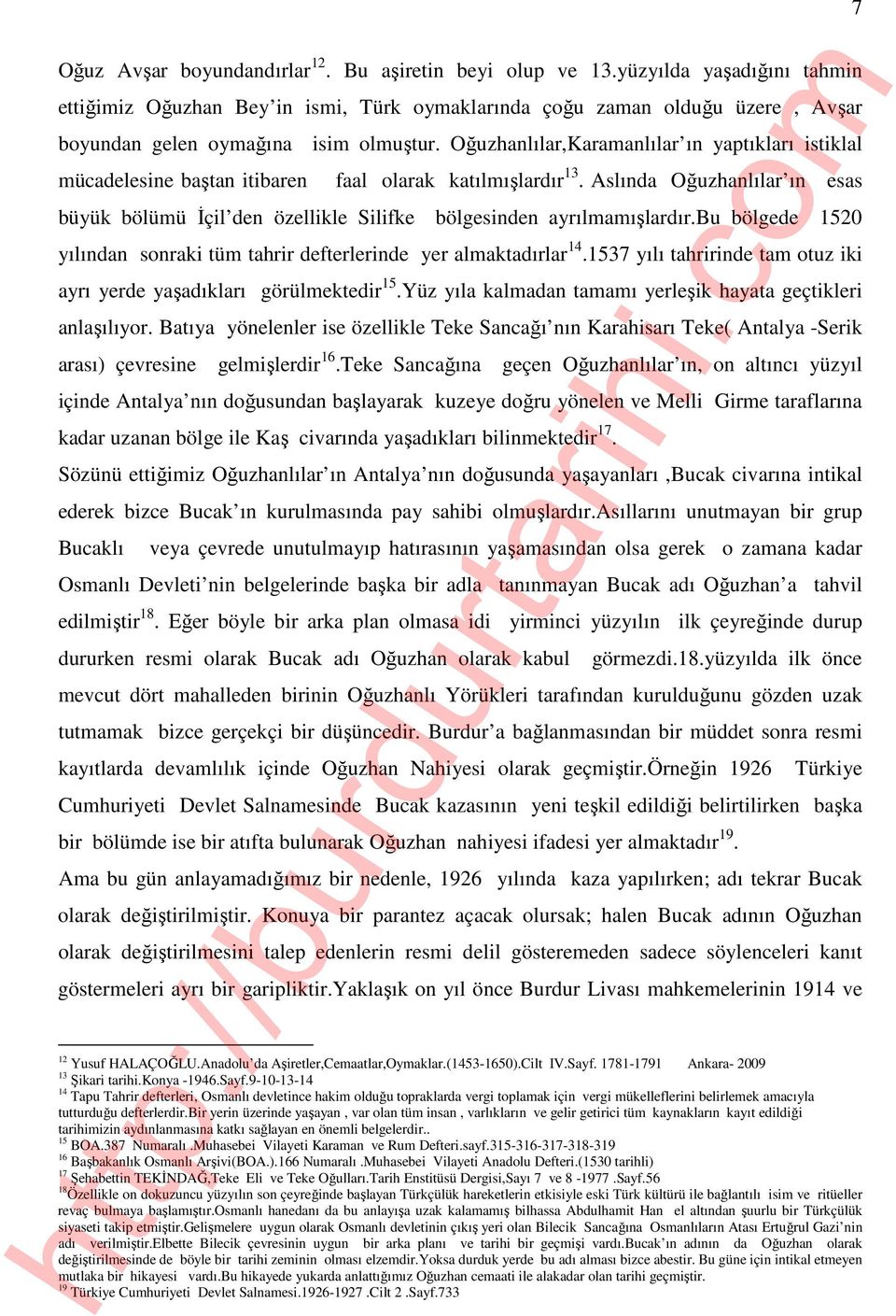 Oğuzhanlılar,Karamanlılar ın yaptıkları istiklal mücadelesine baştan itibaren faal olarak katılmışlardır 13.