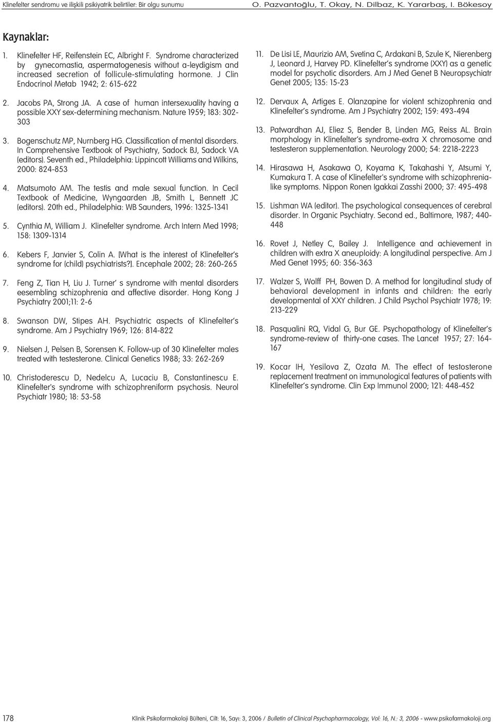 A case of human intersexuality having a possible XXY sex-determining mechanism. Nature 1959; 183: 302-303 3. Bogenschutz MP, Nurnberg HG. Classification of mental disorders.