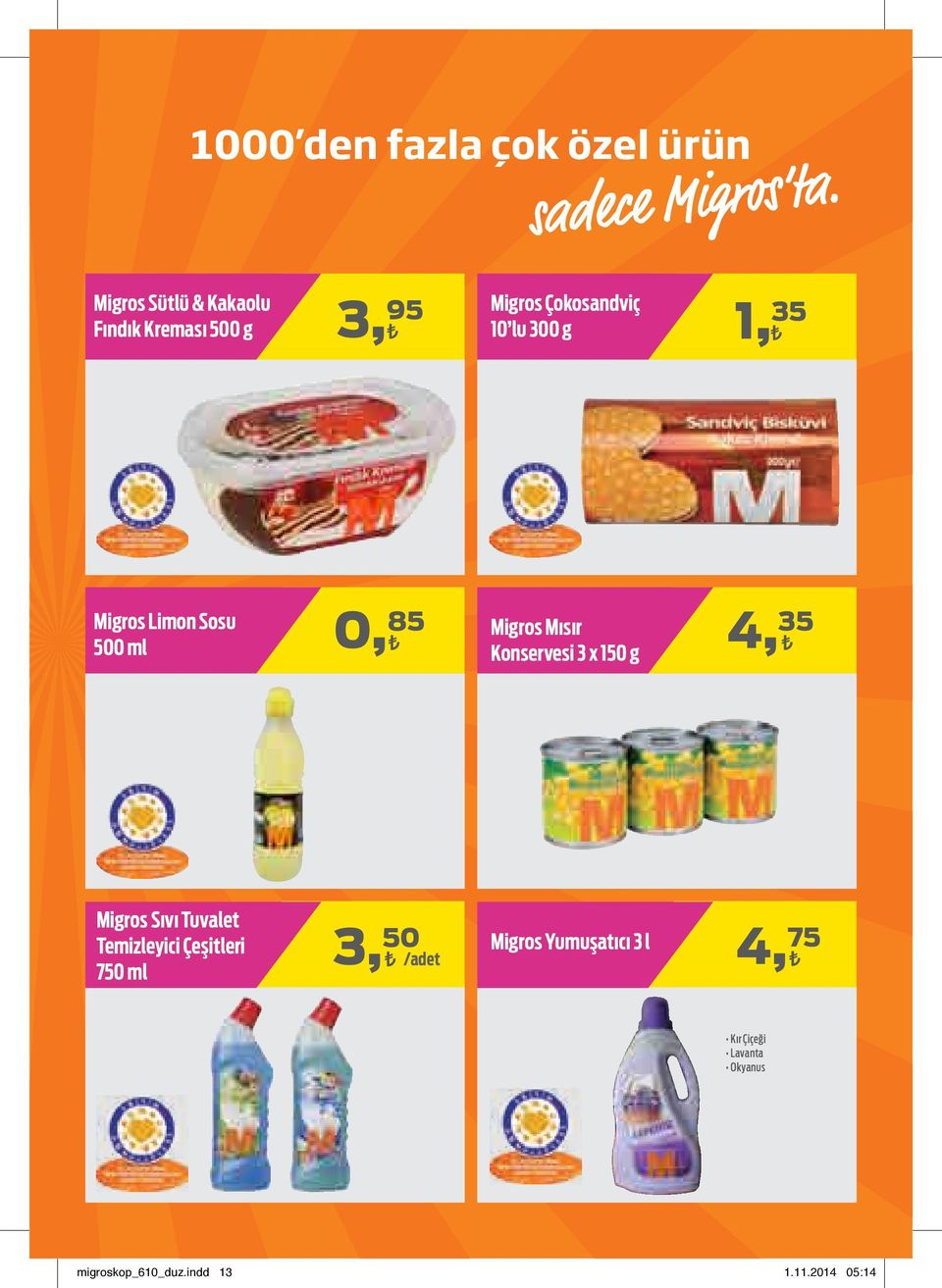 35 Konservesi 3 x 150 g Migros Sıvı Tuvalet Temizleyici Çeşitleri 750 ml 3, 50 /adet