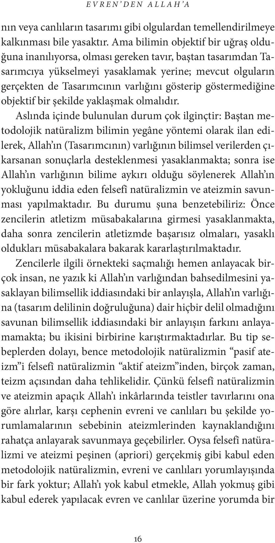 göstermediğine objektif bir şekilde yaklaşmak olmalıdır.