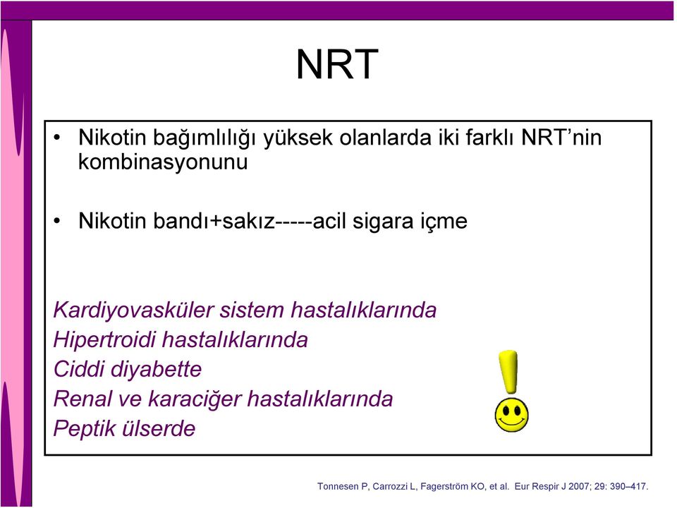 Hipertroidi hastalıklarında Ciddi diyabette Renal ve karaciğer hastalıklarında