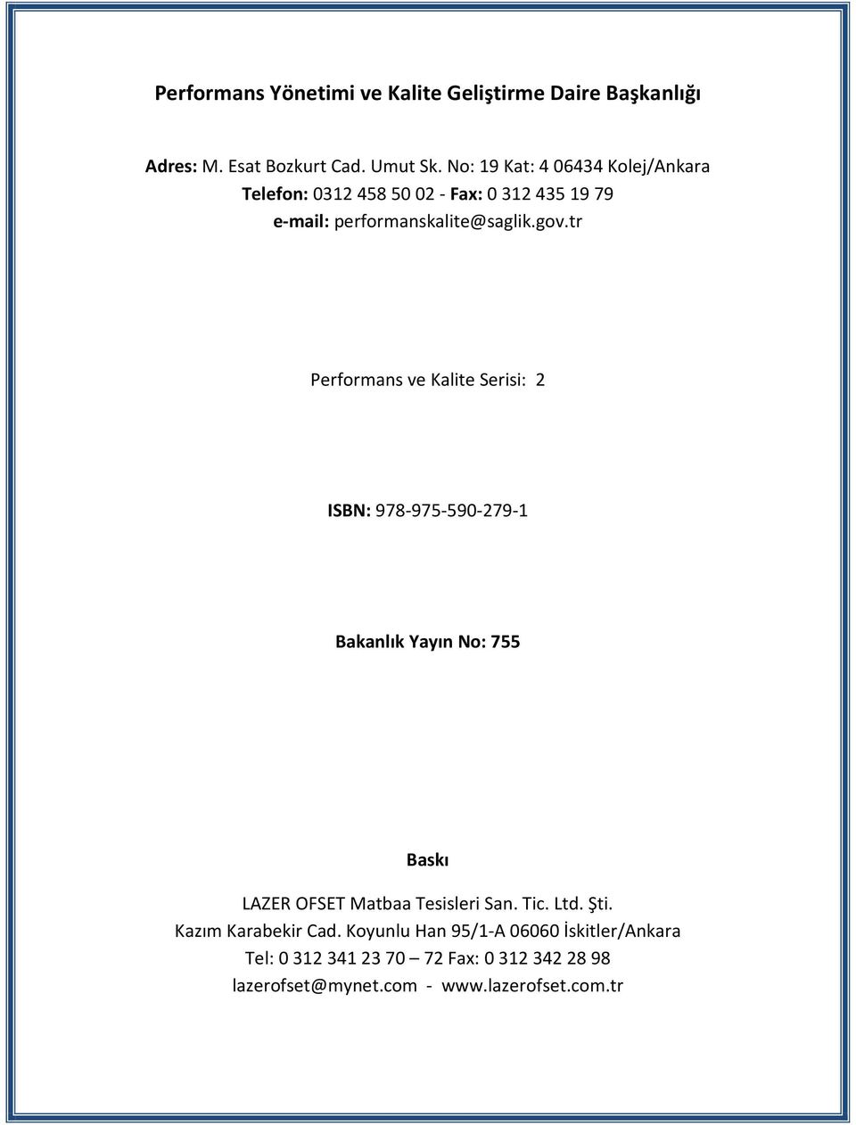 tr Performans ve Kalite Serisi: 2 ISBN: 978-975-590-279-1 Bakanlık Yayın No: 755 Baskı LAZER OFSET Matbaa Tesisleri San. Tic.