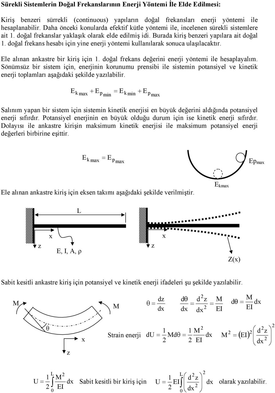 Söüsüz br sste ç, eerj oruuu presb le sste potsyel ve et eerj topllrı şğıd şelde yzılblr. E E E E x p p x Slıı yp br sste ç sste et eerjs e büyü değer ldığıd potsyel eerj sıfırdır.