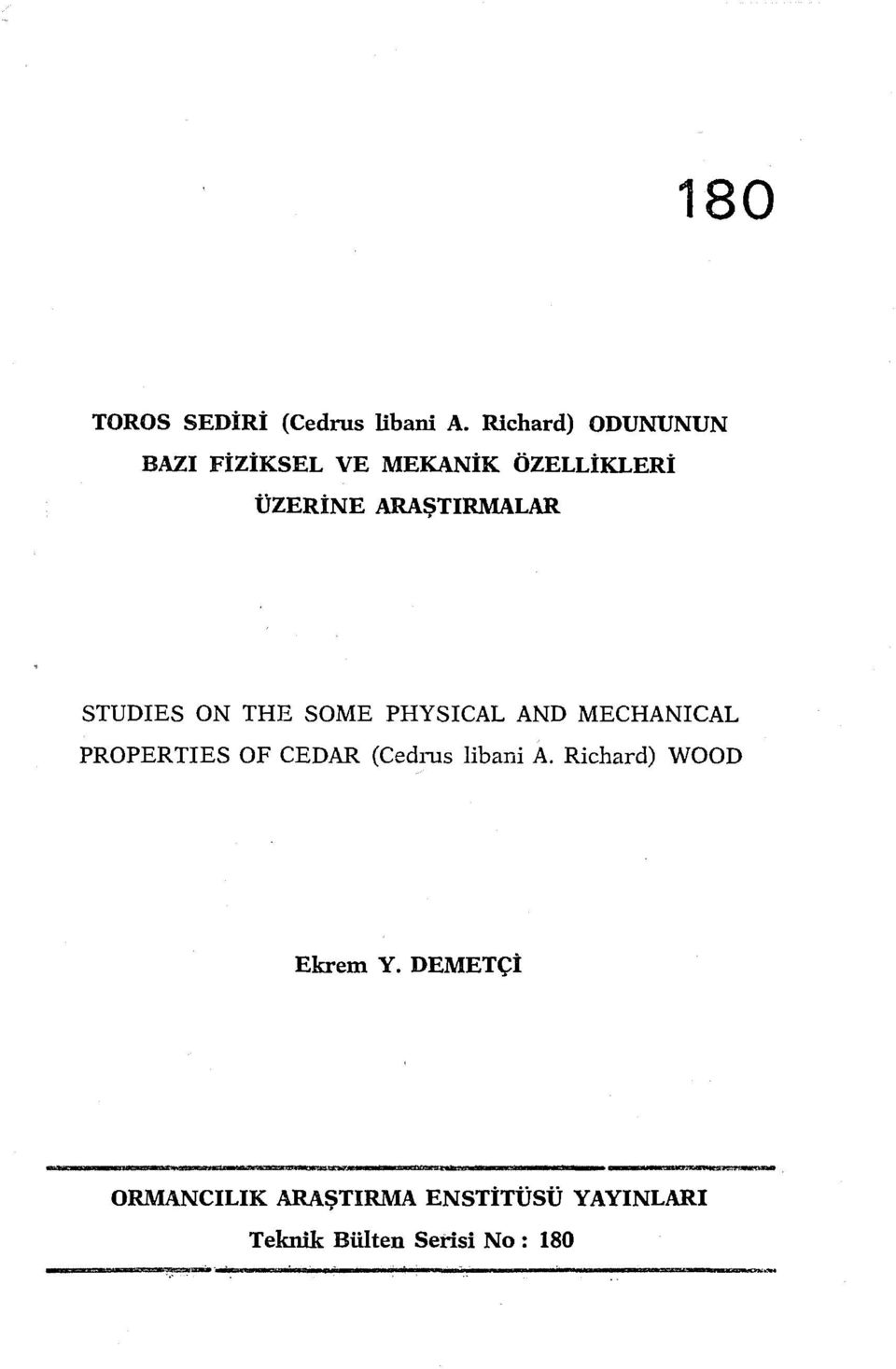 ARAŞTIRMALAR STUDIES ON THE SOME PHYSICAL AND MECHANICAL PROPERTIES OF