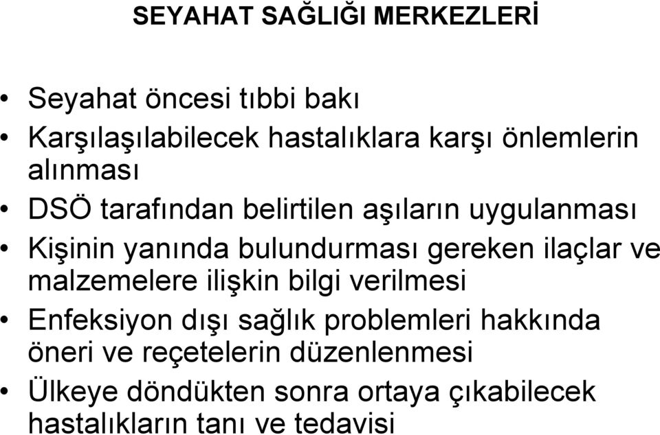 gereken ilaçlar ve malzemelere ilişkin bilgi verilmesi Enfeksiyon dışı sağlık problemleri