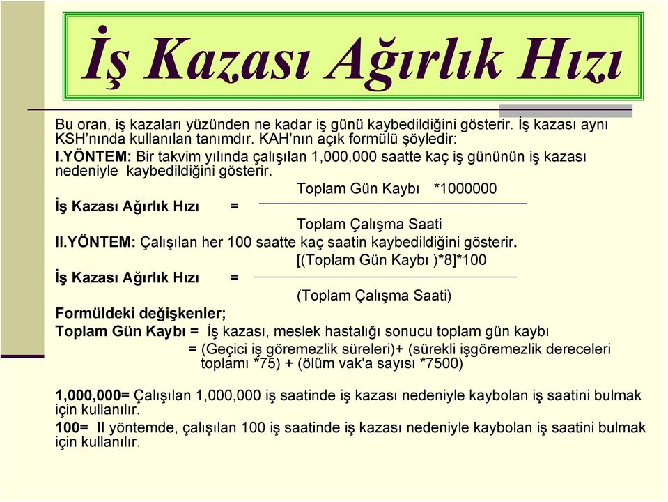 YÖNTEM: Çalışılan her 100 saatte kaç saatin kaybedildiğini gösterir.