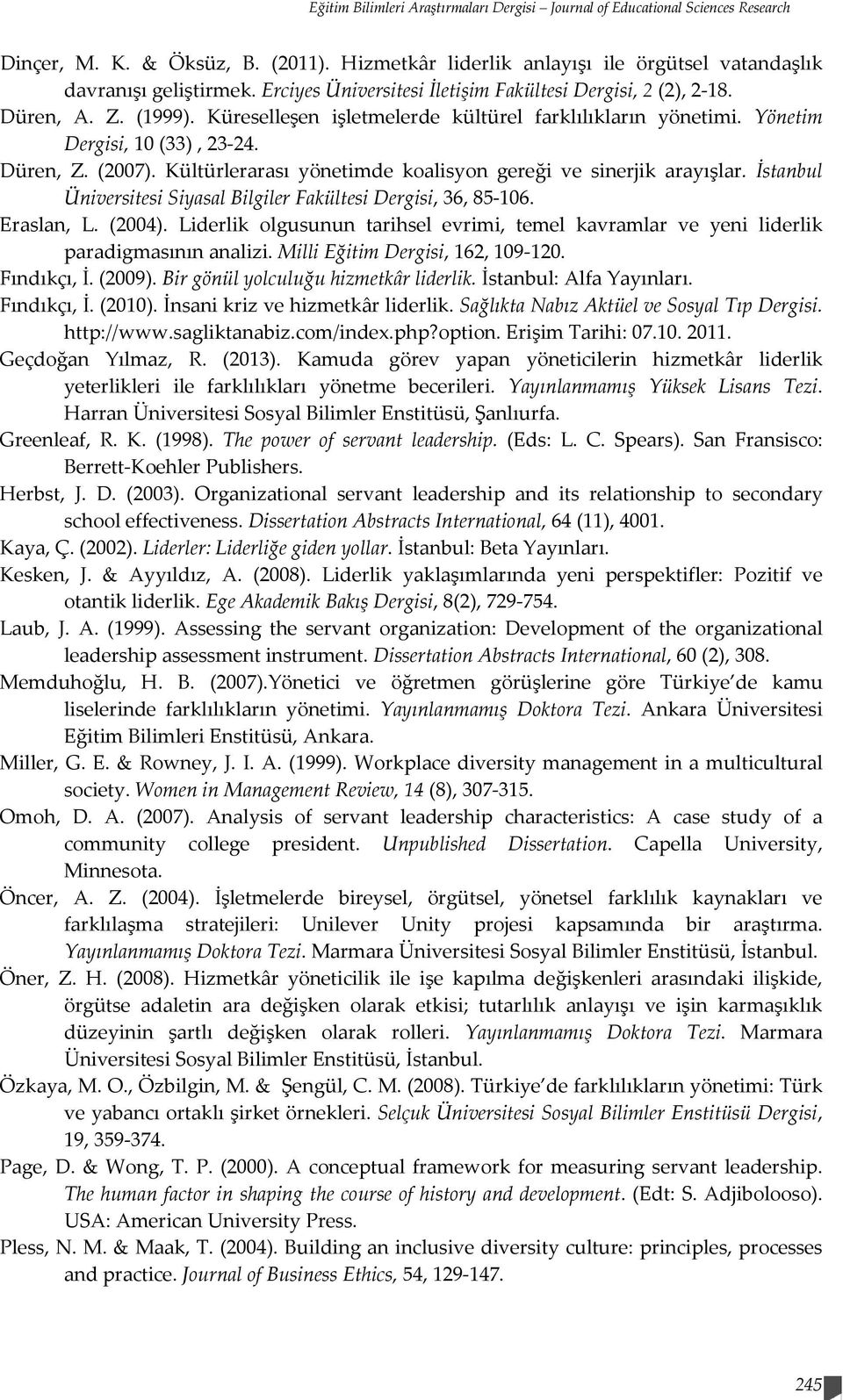 Kültürlerarası yönetimde koalisyon gereği ve sinerjik arayışlar. İstanbul Üniversitesi Siyasal Bilgiler Fakültesi Dergisi, 36, 85-106. Eraslan, L. (2004).