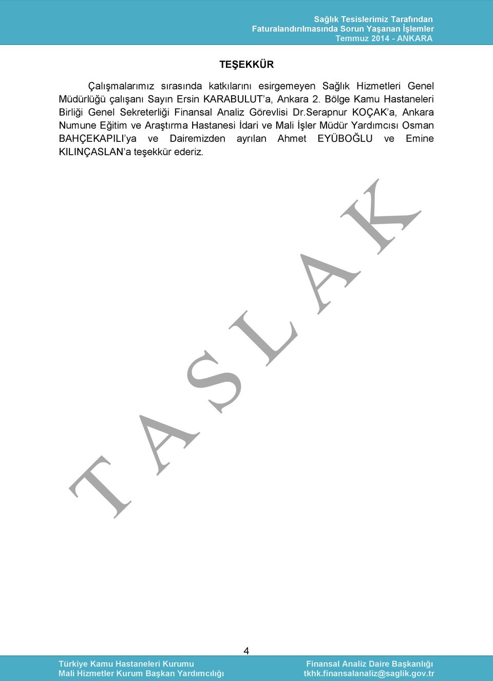 Serapnur KOÇAK a, Ankara Numune ğitim ve Araştırma astanesi İdari ve Mali İşler Müdür Yardımcısı Osman BAÇKAPILI ya ve