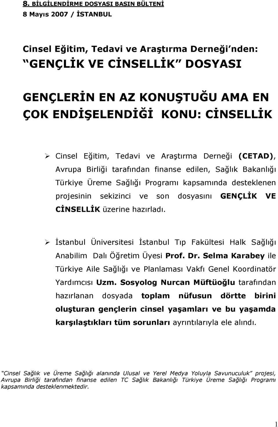 son dosyasını GENÇLİK VE CİNSELLİK üzerine hazırladı. İstanbul Üniversitesi İstanbul Tıp Fakültesi Halk Sağlığı Anabilim Dalı Öğretim Üyesi Prof. Dr.