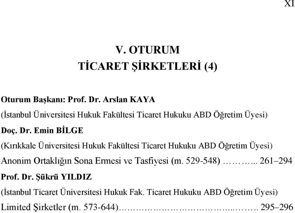 Emin BİLGE (Kırıkkale Üniversitesi Hukuk Fakültesi Ticaret Hukuku ABD Öğretim Üyesi) Anonim Ortaklığın Sona