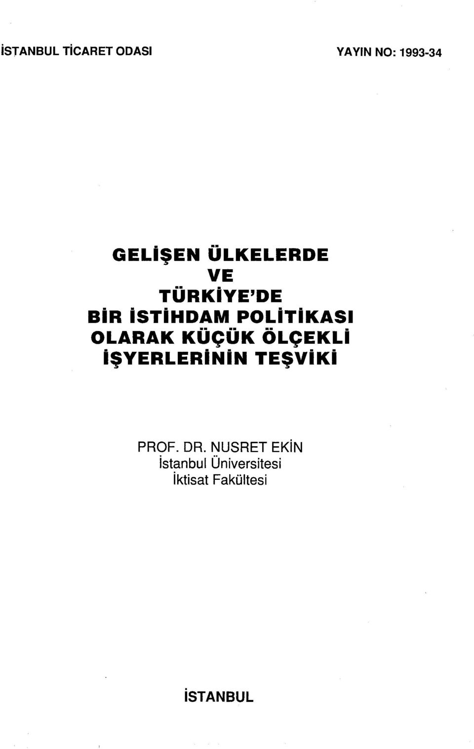 OLARAK KÜÇÜK ÖLÇEKLi işyerlerinin TEŞViKi PROF. DR.