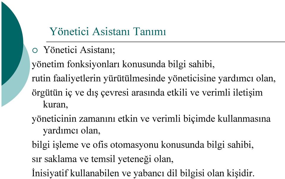 yöneticinin zamanını etkin ve verimli biçimde kullanmasına yardımcı olan, bilgi işleme ve ofis otomasyonu