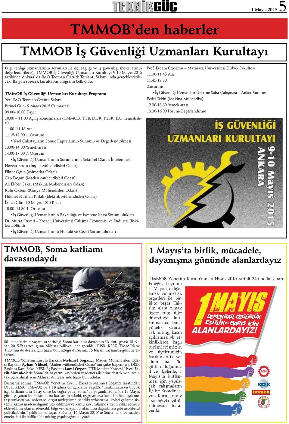 TMMOB İş Güvenliği Uzmanları Kurultayı Programı Yer: İMO Teoman Öztürk Salonu Birinci Gün- 9 Mayıs 2015 Cumartesi 09.00 10.00 Kayıt 10.00 11.