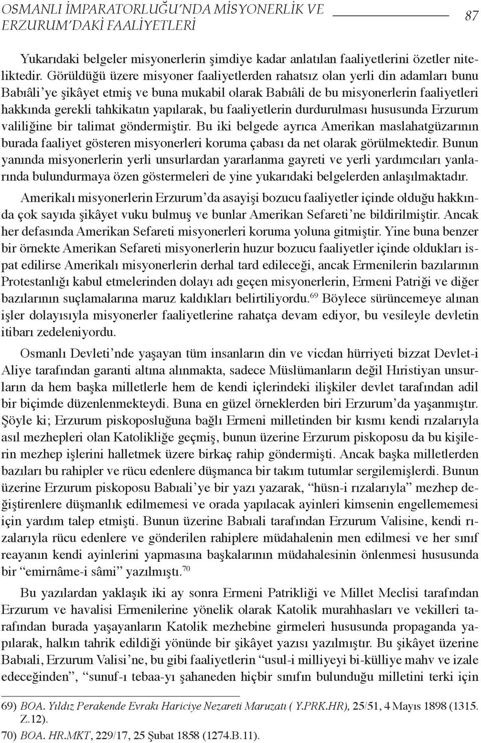 yapılarak, bu faaliyetlerin durdurulması hususunda Erzurum valiliğine bir talimat göndermiştir.