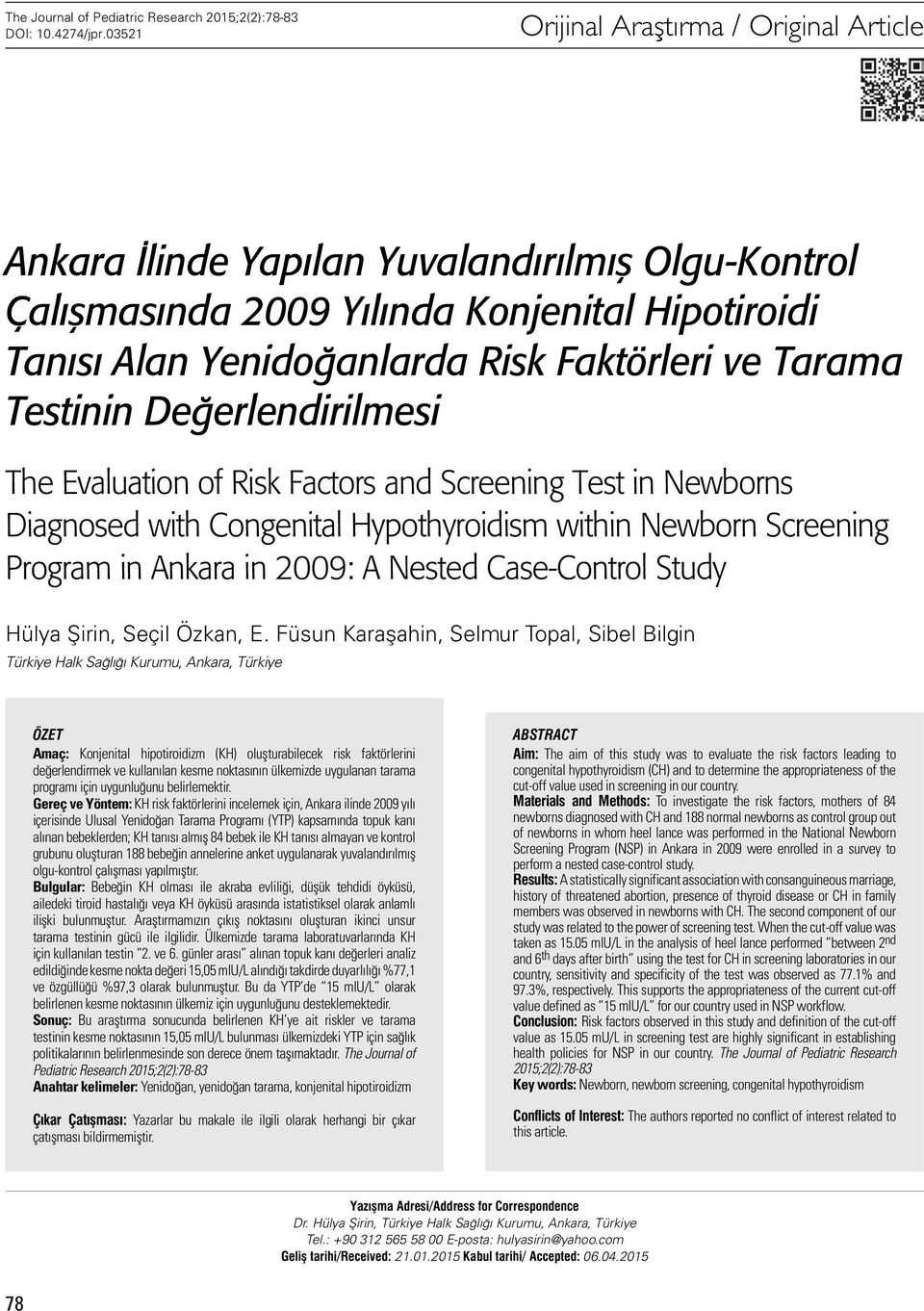 Testinin Değerlendirilmesi The Evaluation of Risk Factors and Screening Test in Newborns Diagnosed with Congenital Hypothyroidism within Newborn Screening Program in Ankara in 2009: A Nested