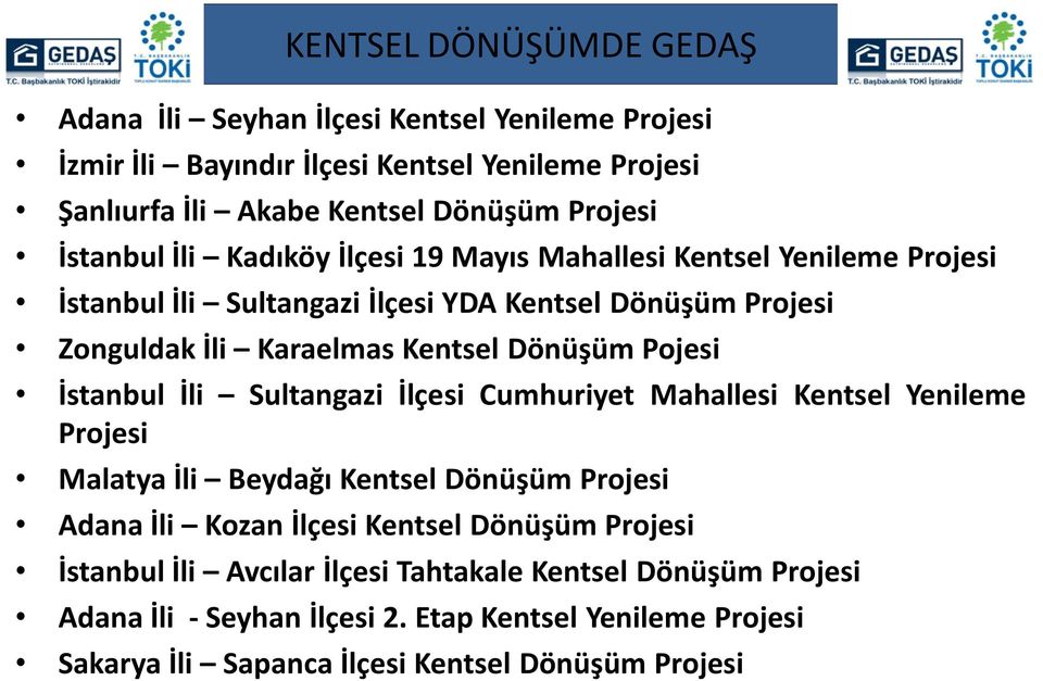 Pojesi İstanbul İli Sultangazi İlçesi Cumhuriyet Mahallesi Kentsel Yenileme Projesi Malatya İli Beydağı Kentsel Dönüşüm Projesi Adana İli Kozan İlçesi Kentsel Dönüşüm