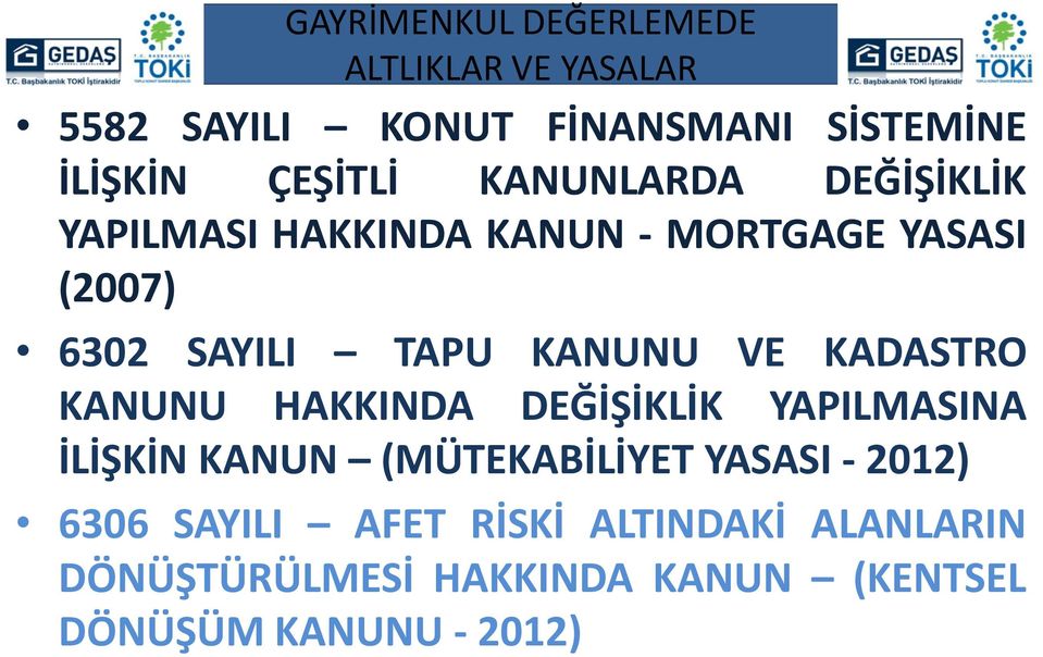 KANUNU VE KADASTRO KANUNU HAKKINDA DEĞİŞİKLİK YAPILMASINA İLİŞKİN KANUN (MÜTEKABİLİYET YASASI -