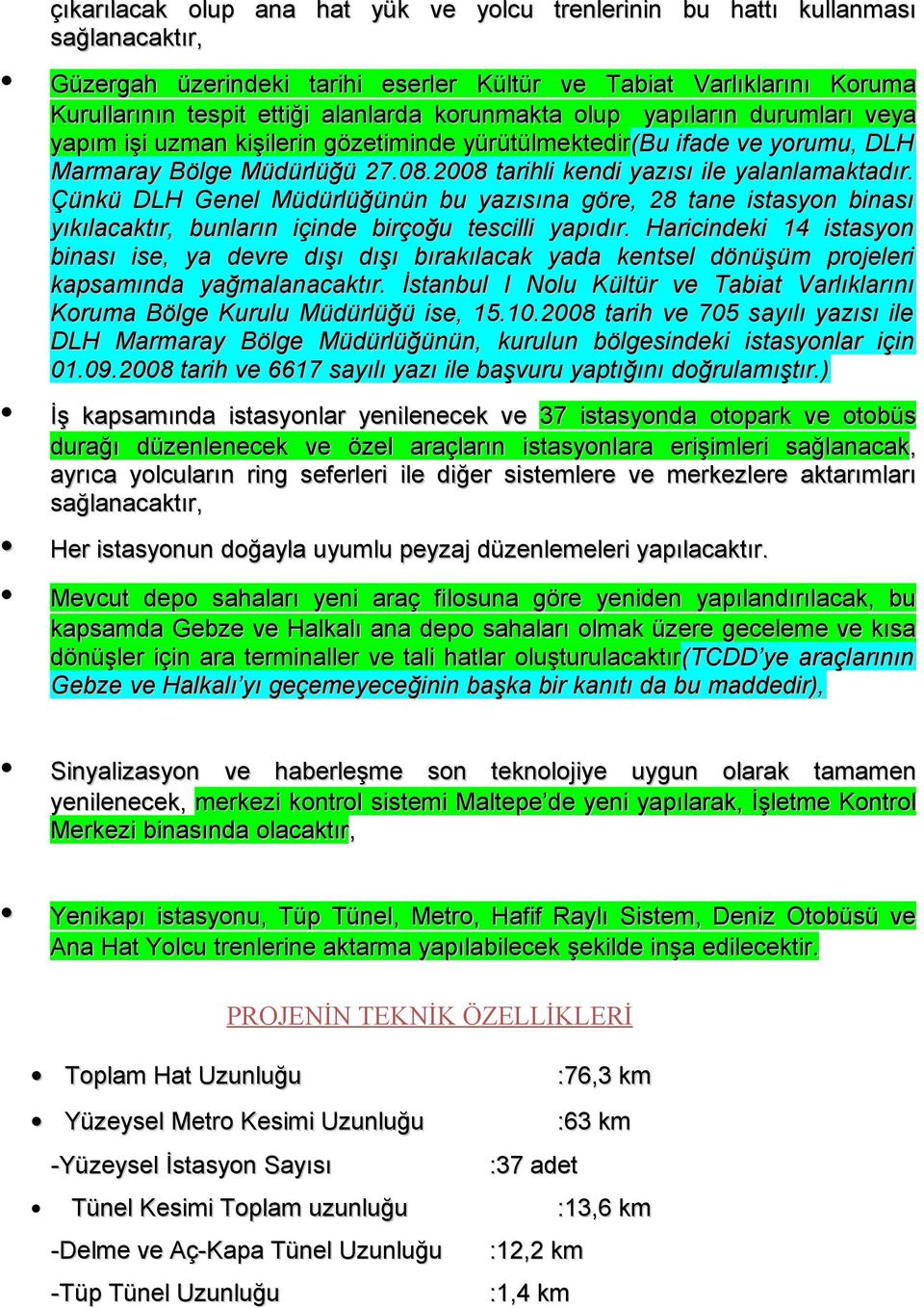 Çünkü DLH Genel Müdürlüğünün bu yazısına göre, 28 tane istasyon binası yıkılacaktır, bunların içinde birçoğu tescilli yapıdır.