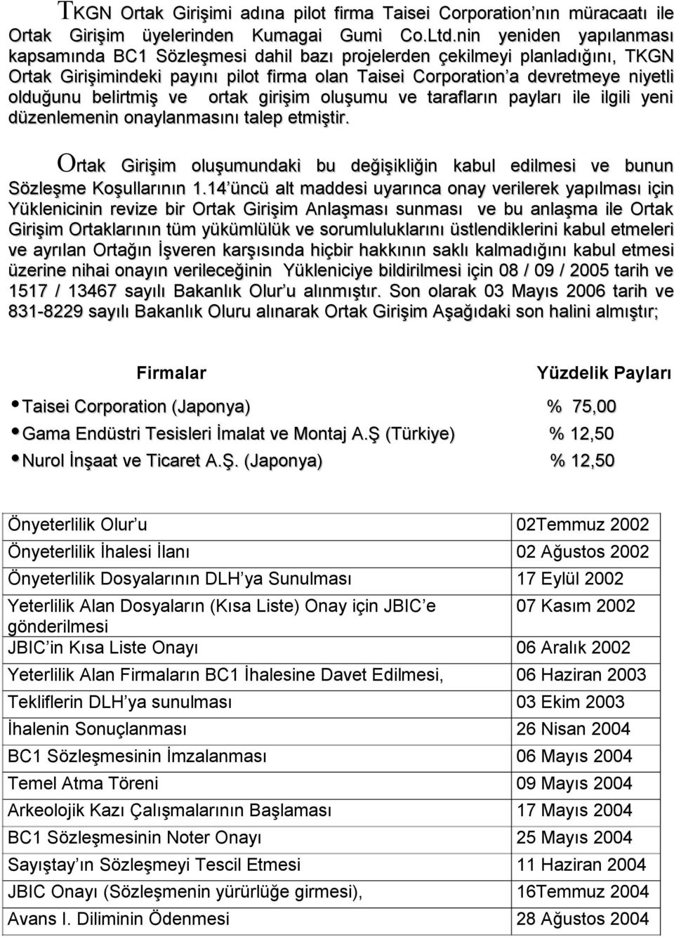 belirtmiş ve ortak girişim oluşumu ve tarafların payları ile ilgili yeni düzenlemenin onaylanmasını talep etmiştir.