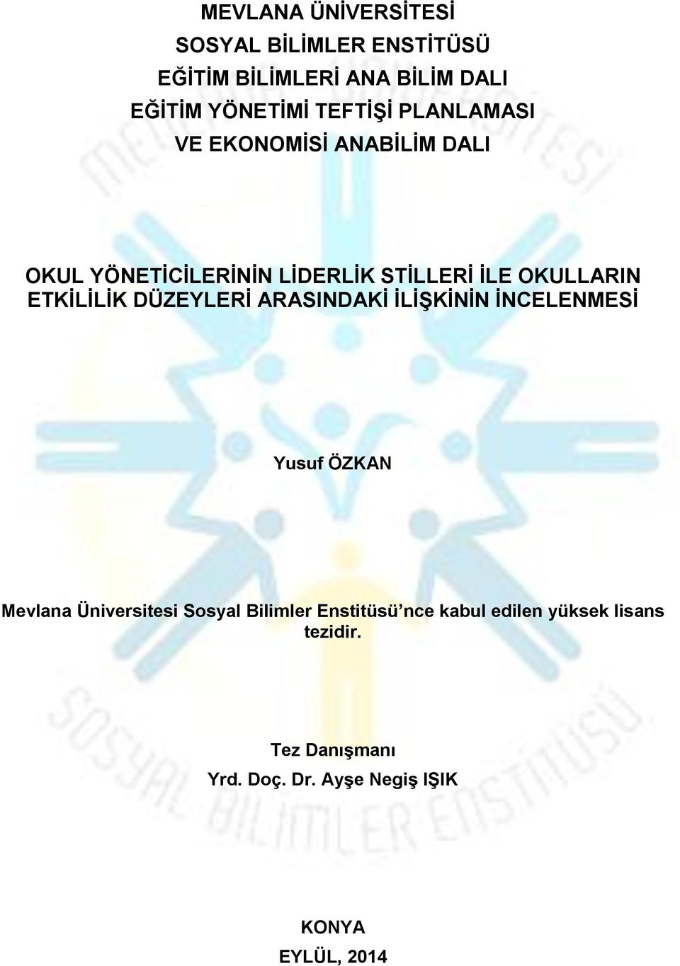 ETKİLİLİK DÜZEYLERİ ARASINDAKİ İLİŞKİNİN İNCELENMESİ Yusuf ÖZKAN Mevlana Üniversitesi Sosyal Bilimler