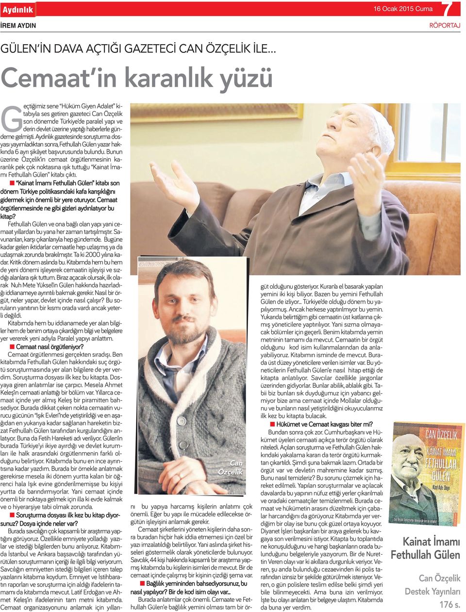 gündeme gelmişti. Aydınlık gazetesinde soruşturma dosyası yayımladıktan sonra, Fethullah Gülen yazar hakkında 6 ayrı şikâyet başvurusunda bulundu.