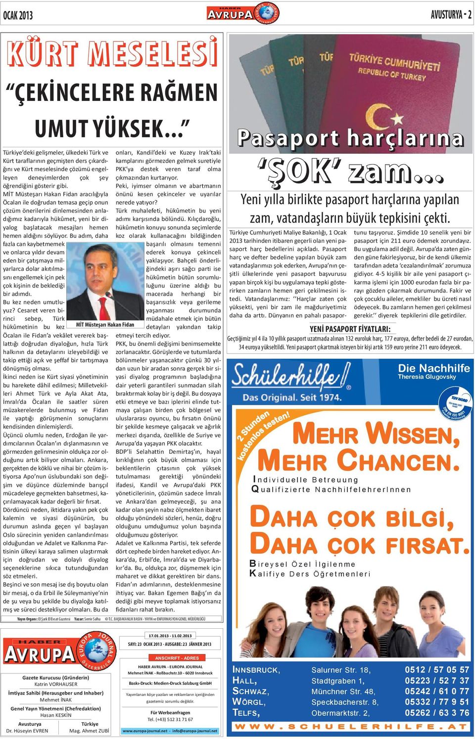 Mİ Müsteşarı Hakan Fidan aracılığıyla calan ile doğrudan temasa geçip onun çözüm önerilerini dinlemesinden anladığımız kadarıyla hükûmet, yeni bir diyalog başlatacak mesajları hemen hemen aldığını