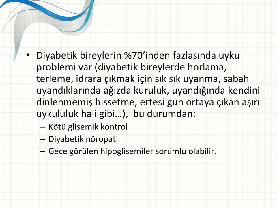 uyandığında kendini dinlenmemiş hissetme, ertesi gün ortaya çıkan aşırı uykululuk hali gibi