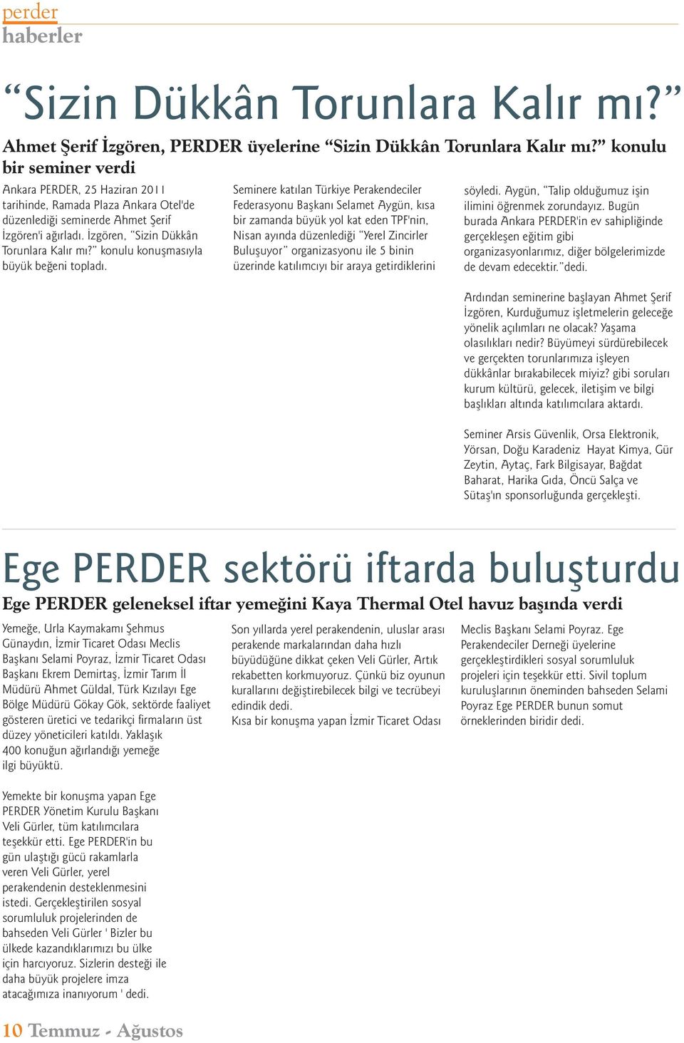 Aygün, Talip olduðumuz iþin tarihinde, Ramada Plaza Ankara Otel'de Federasyonu Baþkaný Selamet Aygün, kýsa ilimini öðrenmek zorundayýz.