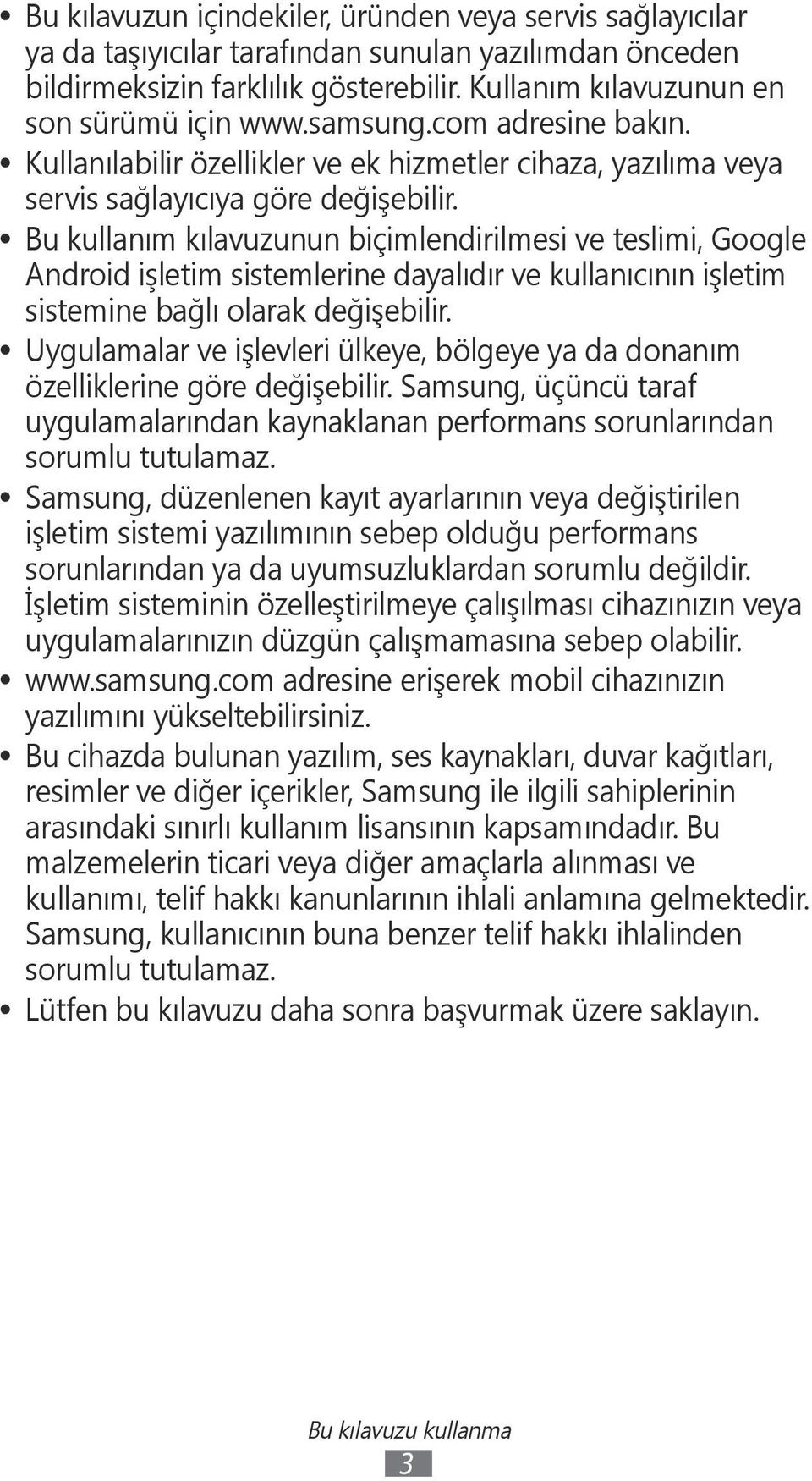 Bu kullanım kılavuzunun biçimlendirilmesi ve teslimi, Google Android işletim sistemlerine dayalıdır ve kullanıcının işletim sistemine bağlı olarak değişebilir.