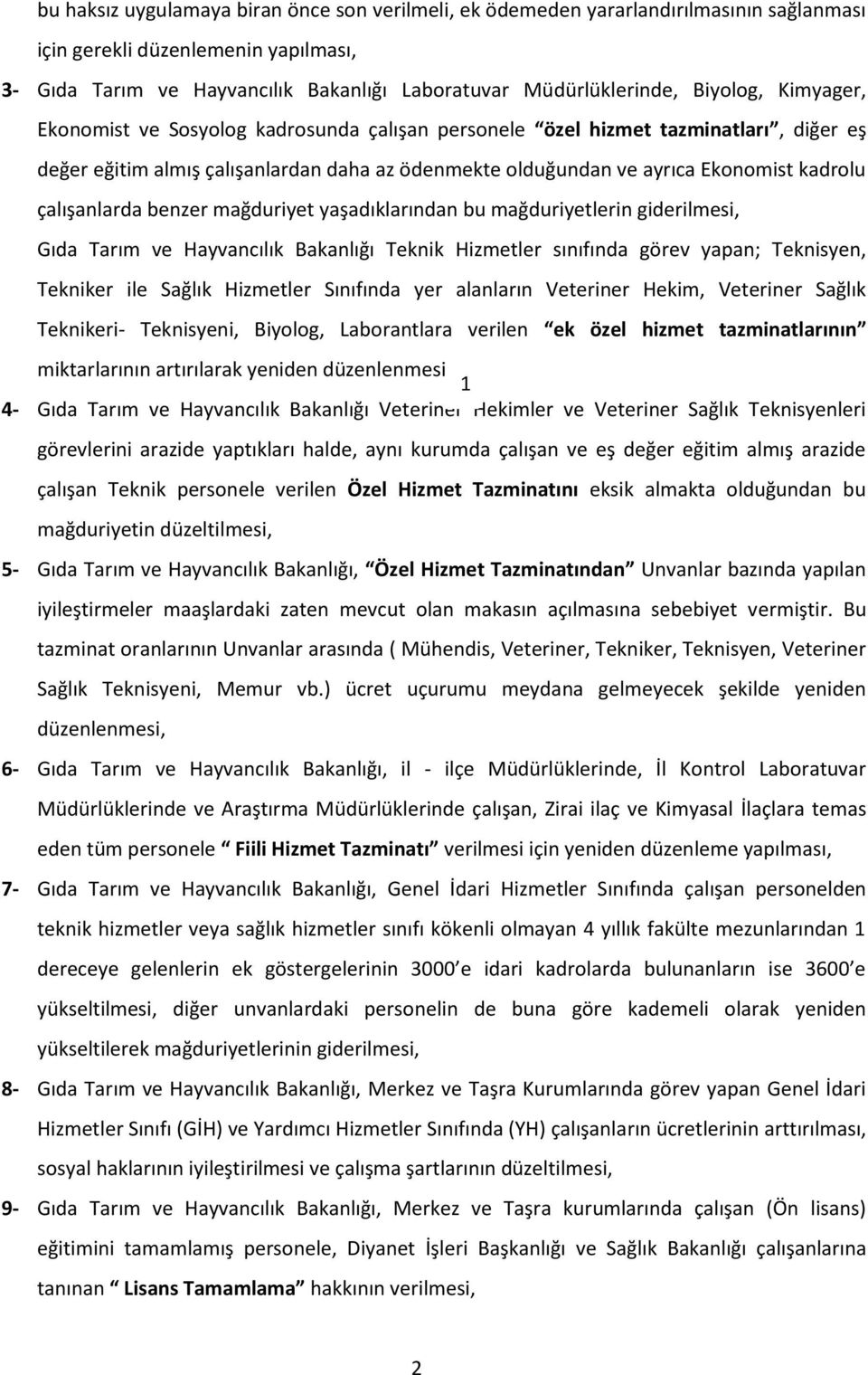 çalışanlarda benzer mağduriyet yaşadıklarından bu mağduriyetlerin giderilmesi, Gıda Tarım ve Hayvancılık Bakanlığı Teknik Hizmetler sınıfında görev yapan; Teknisyen, Tekniker ile Sağlık Hizmetler