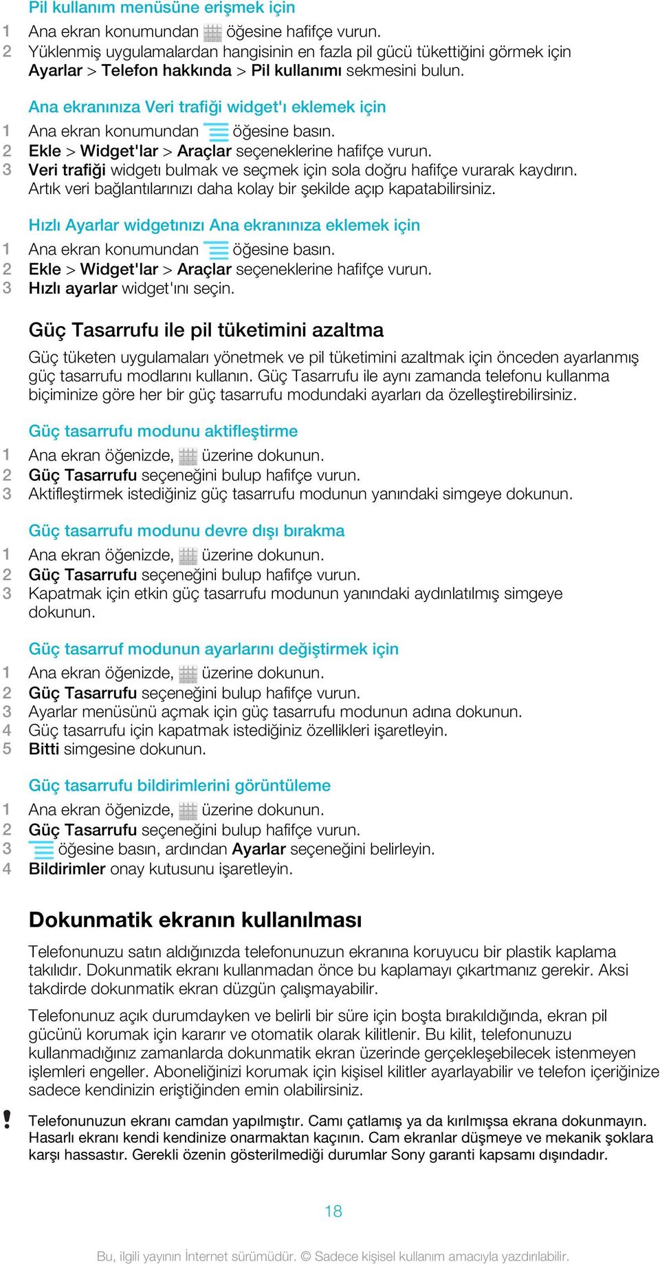 Ana ekranınıza Veri trafiği widget'ı eklemek için 1 Ana ekran konumundan öğesine basın. 2 Ekle > Widget'lar > Araçlar seçeneklerine hafifçe vurun.