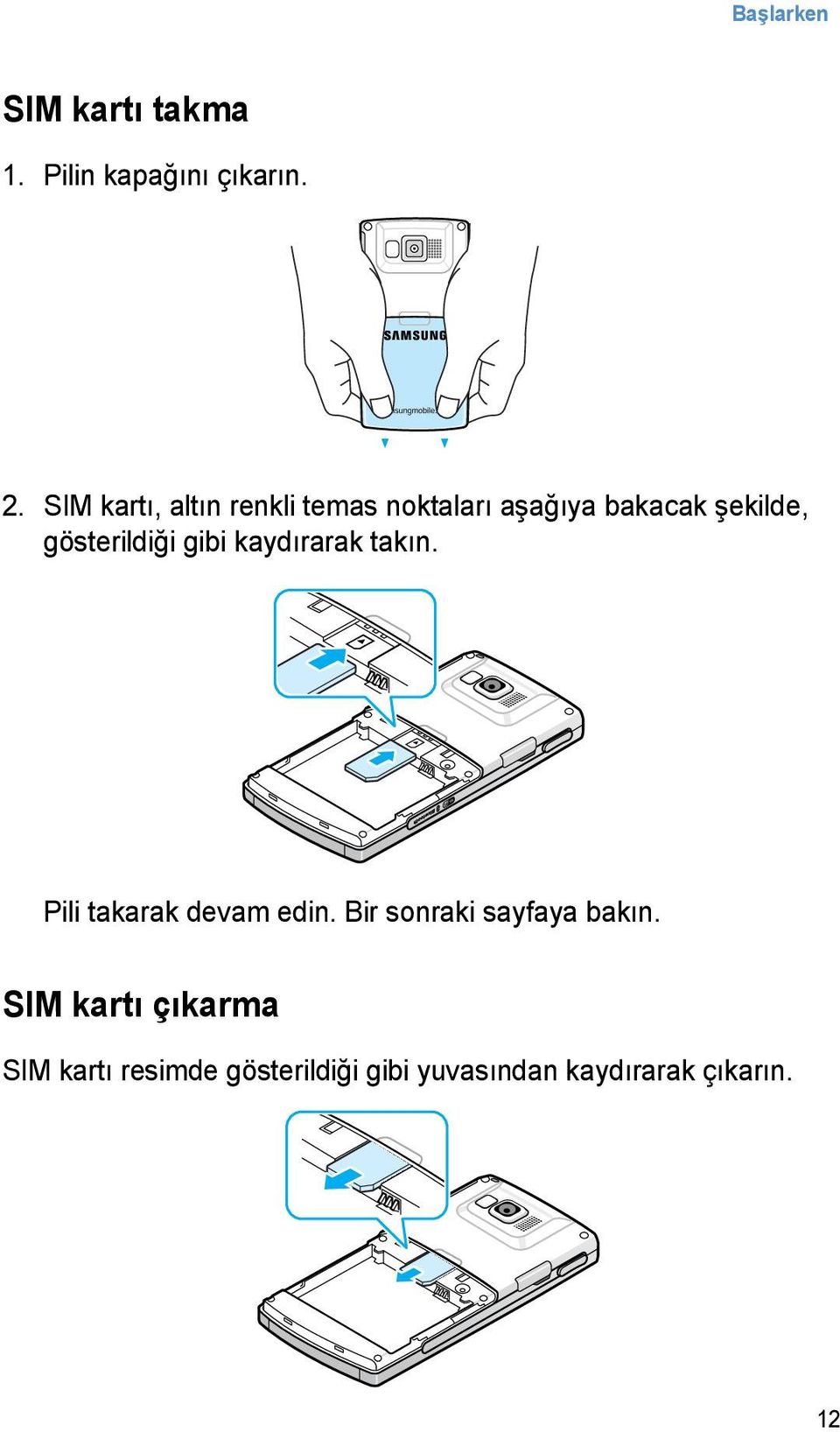 gösterildiği gibi kaydırarak takın. Pili takarak devam edin.