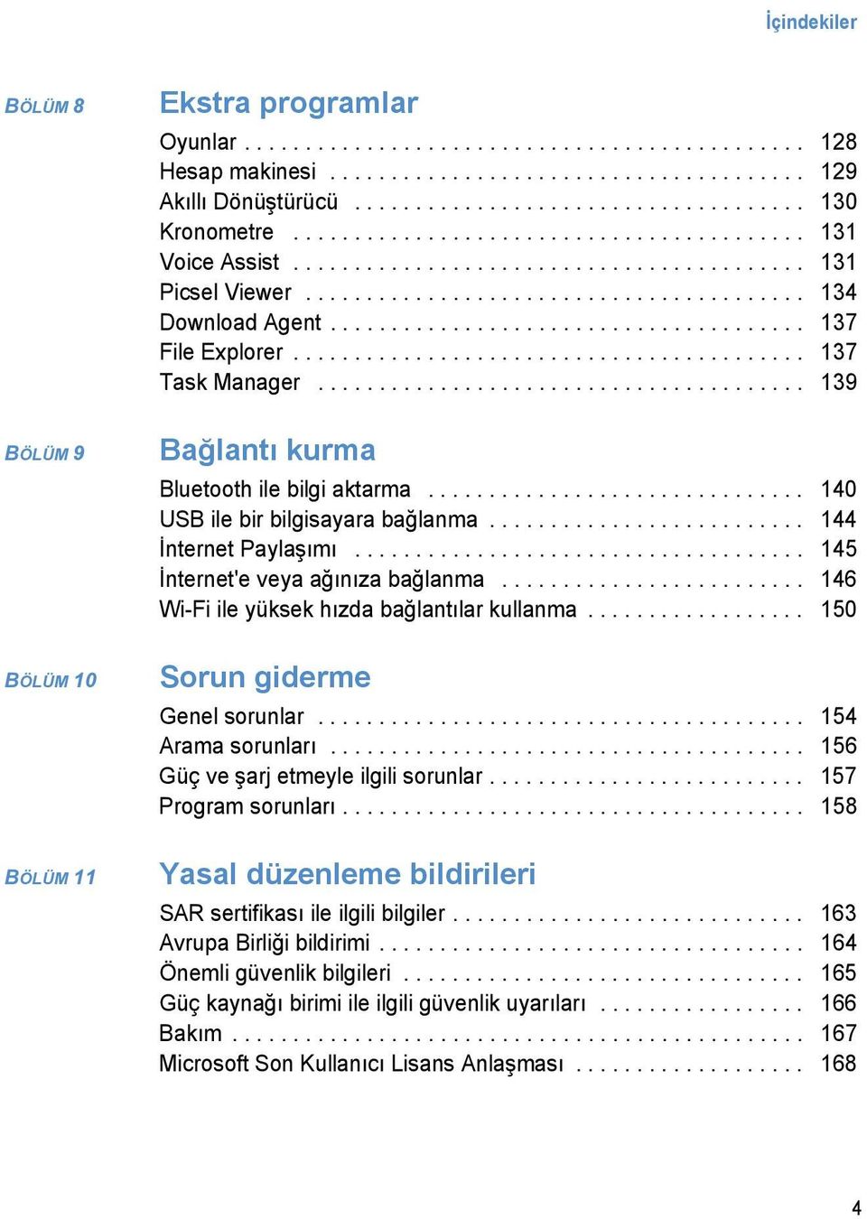 ......................................... 137 Task Manager........................................ 139 BÖLÜM 9 Bağlantı kurma Bluetooth ile bilgi aktarma............................... 140 USB ile bir bilgisayara bağlanma.