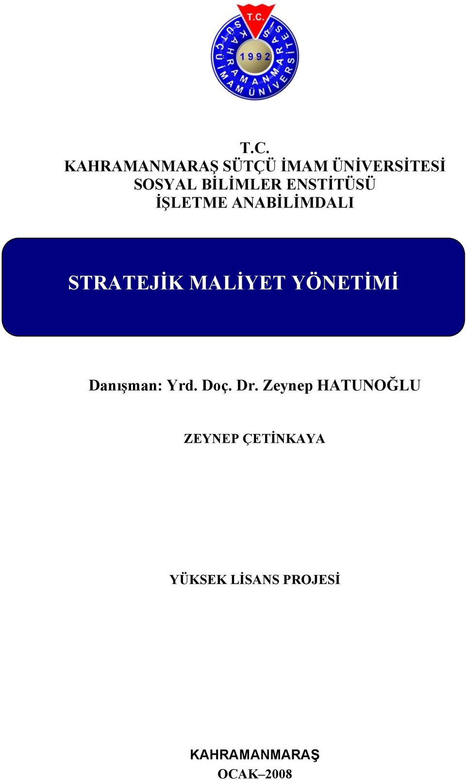 MALİYET YÖNETİMİ Danışman: Yrd. Doç. Dr.