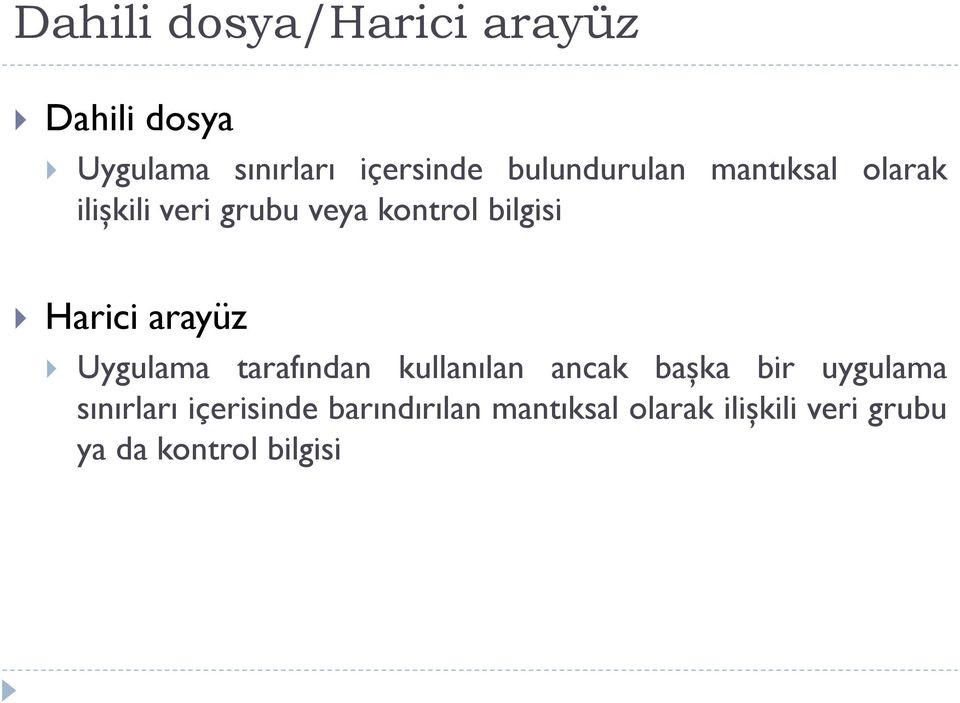 Harici arayüz Uygulama tarafından kullanılan ancak başka bir uygulama