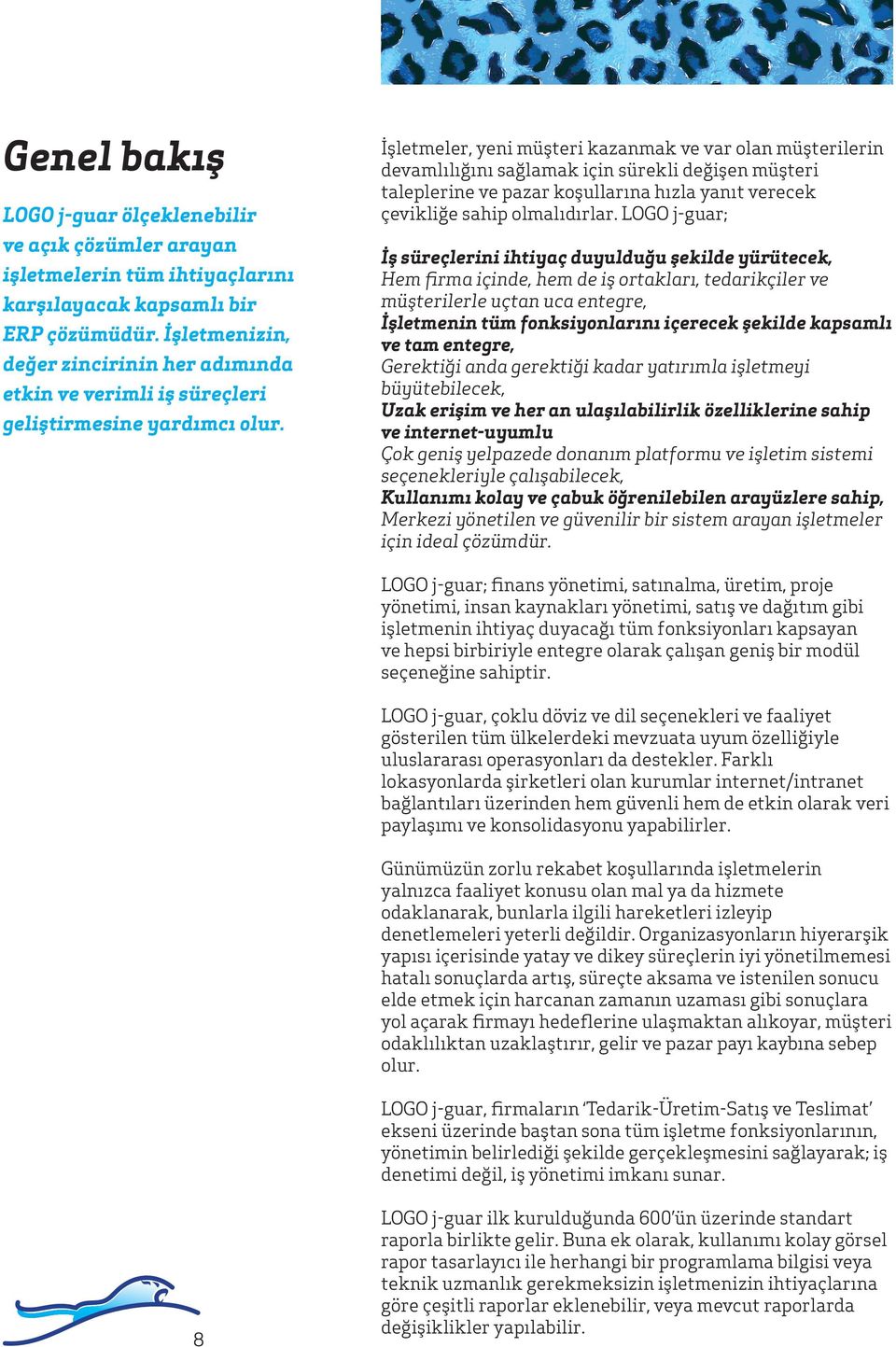 İşletmeler, yeni müşteri kazanmak ve var olan müşterilerin devamlılığını sağlamak için sürekli değişen müşteri taleplerine ve pazar koşullarına hızla yanıt verecek çevikliğe sahip olmalıdırlar.