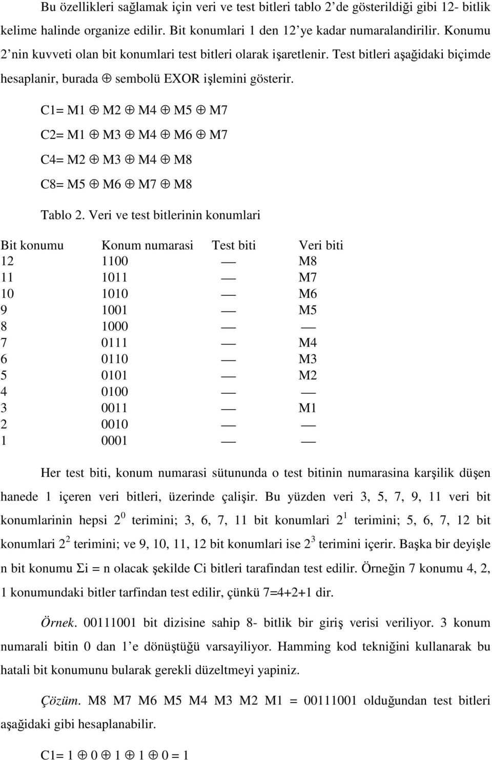 C1= M1 M2 M4 M5 M7 C2= M1 M3 M4 M6 M7 C4= M2 M3 M4 M8 C8= M5 M6 M7 M8 Tablo 2.