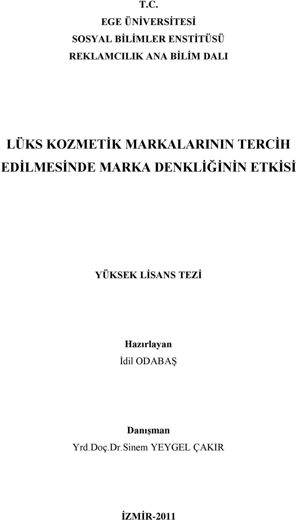 EDĠLMESĠNDE MARKA DENKLĠĞĠNĠN ETKĠSĠ YÜKSEK LĠSANS TEZĠ