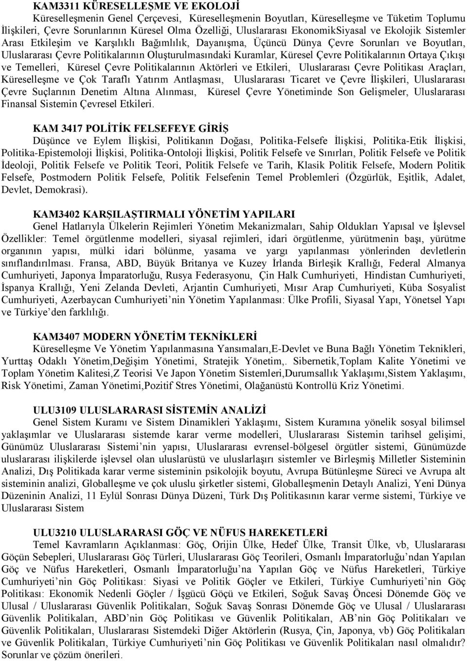 Küresel Çevre Politikalarının Ortaya Çıkışı ve Temelleri, Küresel Çevre Politikalarının Aktörleri ve Etkileri, Uluslararası Çevre Politikası Araçları, Küreselleşme ve Çok Taraflı Yatırım Antlaşması,