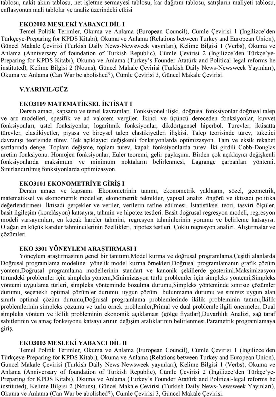 Çevirisi (Turkish Daily News-Newsweek yayınları), Kelime Bilgisi 1 (Verbs), Okuma ve Anlama (Anniversary of foundation of Turkish Republic), Cümle Çevirisi 2 (İngilizce den Türkçe ye- Preparing for