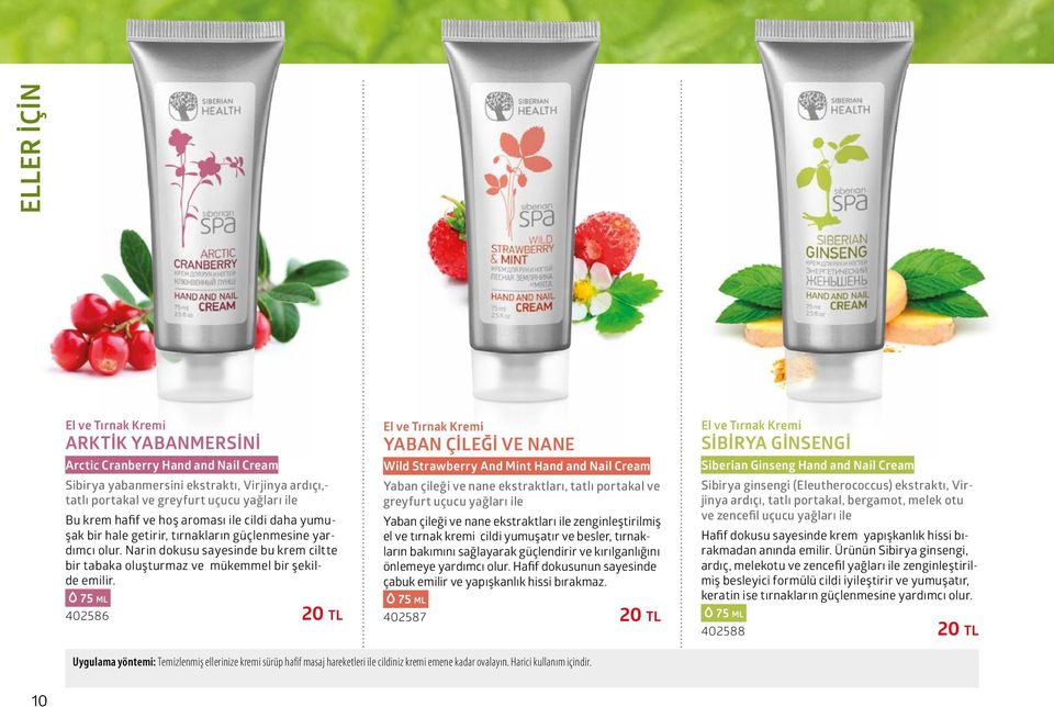 75 ml 402586 20 tl El ve Tırnak Kremi YABAN ÇILEĞI VE NANE Wild Strawberry And Mint Hand and Nail Cream Yaban çileği ve nane, tatlı portakal ve greyfurt uçucu yağları ile Yaban çileği ve nane ile