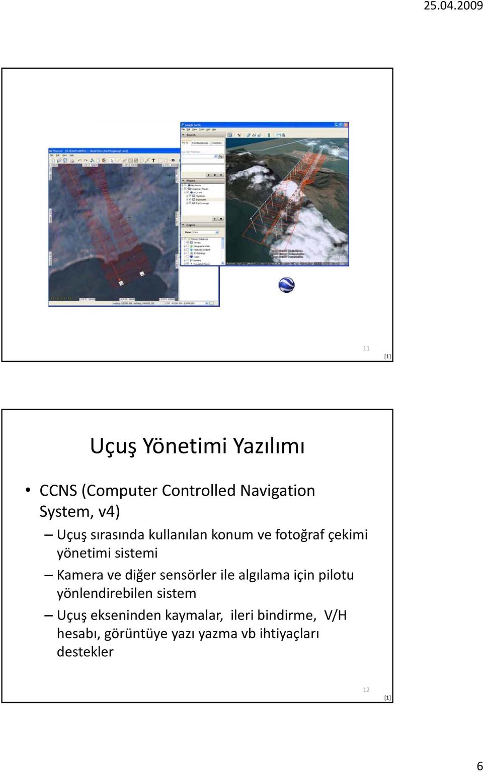 diğer sensörler ile algılama için pilotu yönlendirebilen sistem Uçuş ekseninden