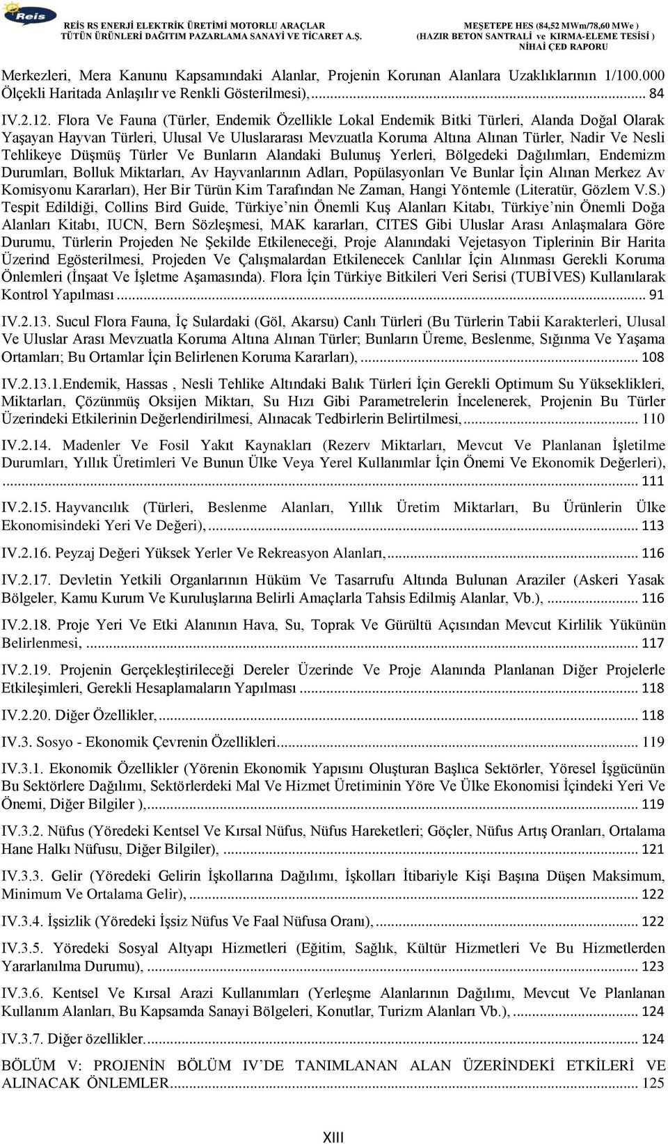 Tehlikeye Düşmüş Türler Ve Bunların Alandaki Bulunuş Yerleri, Bölgedeki Dağılımları, Endemizm Durumları, Bolluk Miktarları, Av Hayvanlarının Adları, Popülasyonları Ve Bunlar İçin Alınan Merkez Av